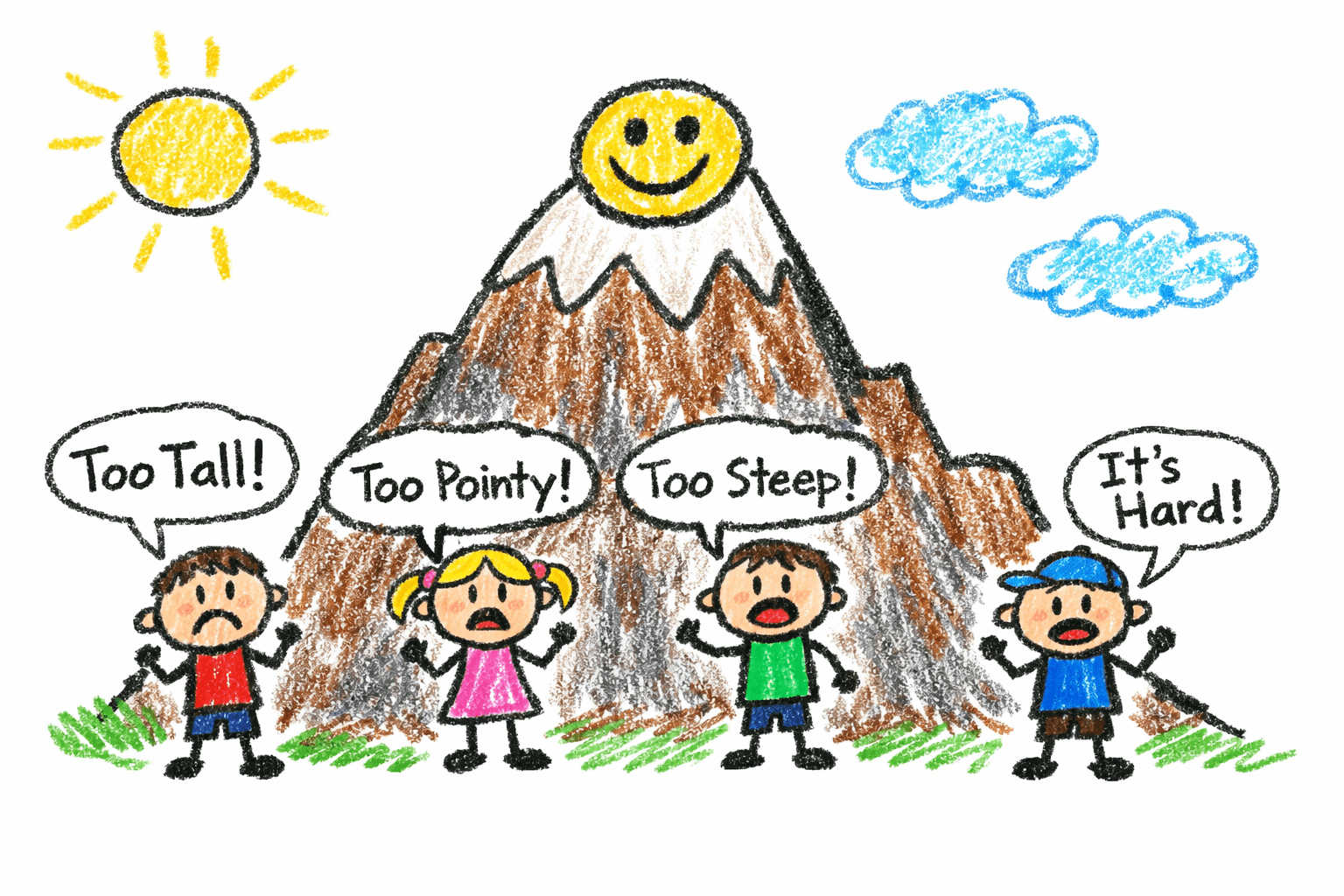 a children drawing in crayon of kids at the bottom of a mountain saying that the mountain is too tall, too pointy, too steep, and too hard.